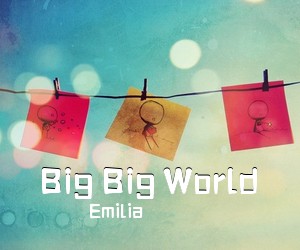 Emilia《Big Big World吉他谱》