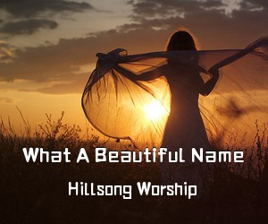 Hillsong Worship《What A Beautiful Name简谱》