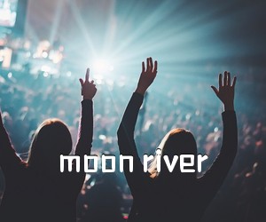 《moon river吉他谱》(C调)