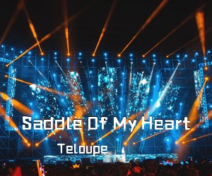 Teloupe《Saddle Of My Heart吉他谱》(C调)