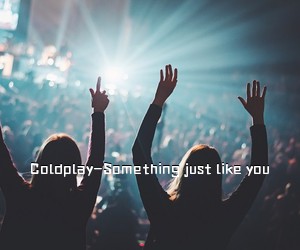 《Coldplay-Something just like you吉他谱》