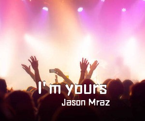 Jason Mraz《I'm yours吉他谱》(G调)