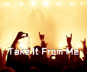 《Take It From Me吉他谱》