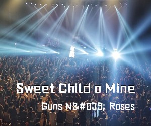 Guns N' Roses《Sweet Child o Mine简谱》