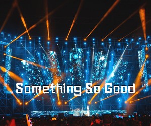 《Something So Good吉他谱》(G调)