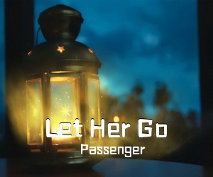 Passenger《Let Her Go吉他谱》(C调)