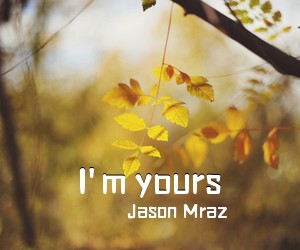 Jason Mraz《I'm yours吉他谱》(G调)