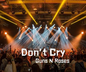 Guns N Roses《Don't Cry吉他谱》