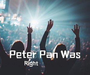 Right《Peter Pan Was吉他谱》(C调)