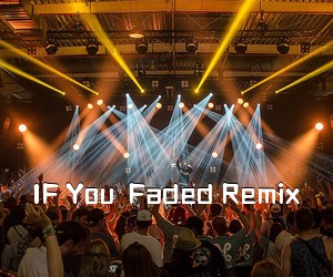 《IF You＆Faded Remix吉他谱》(C调)