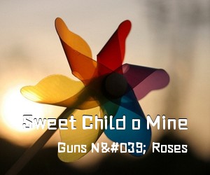 Guns N' Roses《Sweet Child o Mine简谱》
