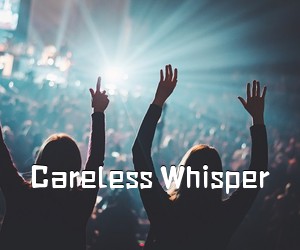 《Careless Whisper吉他谱》