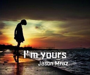 Jason Mraz《I'm yours吉他谱》(G调)