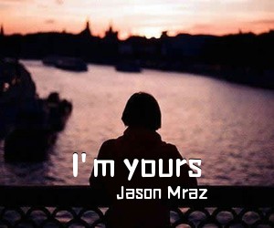 Jason Mraz《I'm yours吉他谱》(G调)