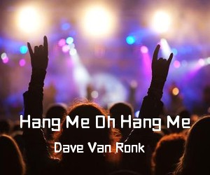 Dave Van Ronk《Hang Me Oh Hang Me吉他谱》(C调)