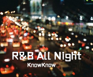 KnowKnow《R&B All Night吉他谱》