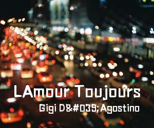 Gigi D'Agostino《LAmour Toujours简谱》