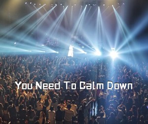 《You Need To Calm Down吉他谱》(D调)