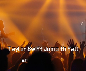 en《Taylor Swift Jump th fall吉他谱》