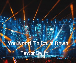 Taylor Swift《You Need To Calm Down吉他谱》