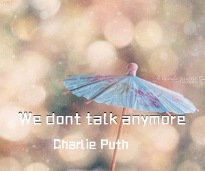 Charlie Puth《We dont talk anymore吉他谱》(E调)