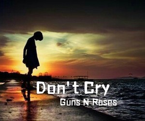 Guns N Roses《Don't Cry吉他谱》