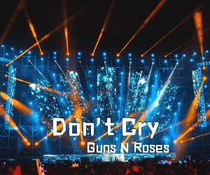 Guns N Roses《Don't Cry吉他谱》