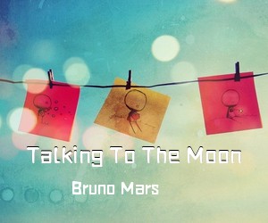 Bruno Mars《Talking To The Moon吉他谱》(C调)