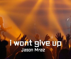Jason Mraz《i wont give up吉他谱》(E调)