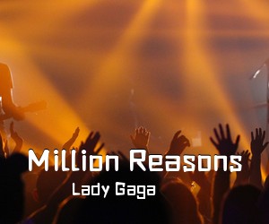 Lady Gaga《Million Reasons吉他谱》(C调)