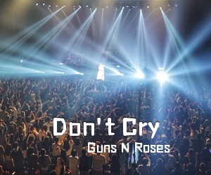 Guns N Roses《Don't Cry吉他谱》