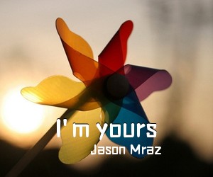 Jason Mraz《I'm yours吉他谱》(G调)