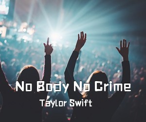 Taylor Swift《No Body No Crime吉他谱》(G调)