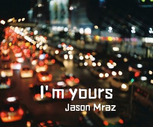 Jason Mraz《I'm yours吉他谱》(G调)