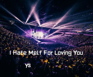 ys《I Hate Melf For Loving You吉他谱》(G调)
