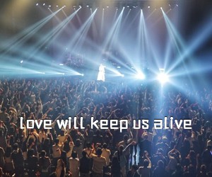 《love will keep us alive吉他谱》(A调)