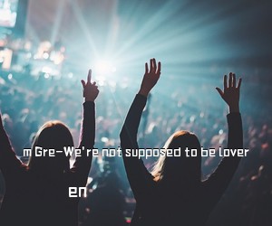 en《m Gre-We're not supposed to be lover吉他谱》