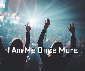 《I Am Me Once More吉他谱》(C调)