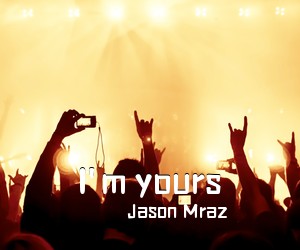 Jason Mraz《I'm yours吉他谱》(G调)