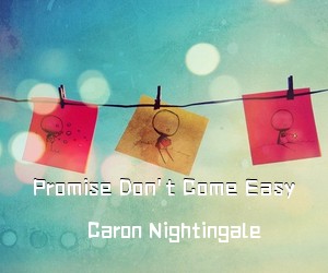 Caron Nightingale《Promise Don't Come Easy吉他谱》