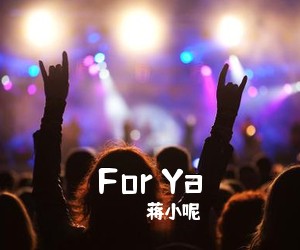 蒋小呢《For Ya吉他谱》