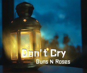 Guns N Roses《Don't Cry吉他谱》