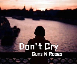 Guns N Roses《Don't Cry吉他谱》