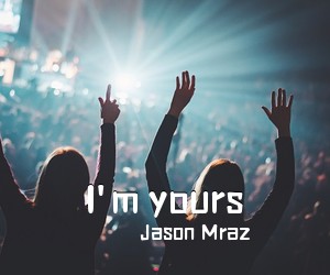 Jason Mraz《I'm yours吉他谱》(G调)