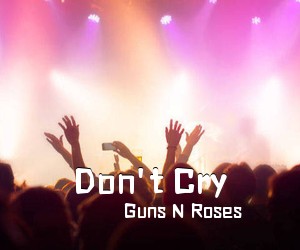 Guns N Roses《Don't Cry吉他谱》