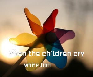 white lion《when the children cry尤克里里谱》(E调)