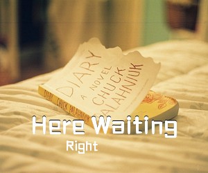 Right《Here Waiting吉他谱》(C调)