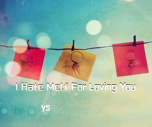 ys《I Hate Melf For Loving You吉他谱》