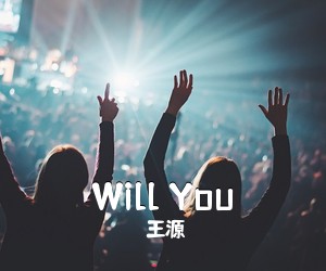 王源《Will You吉他谱》(C调)