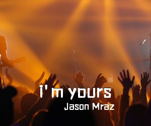 Jason Mraz《i'm yours吉他谱》(B调)